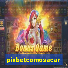 pixbetcomosacar