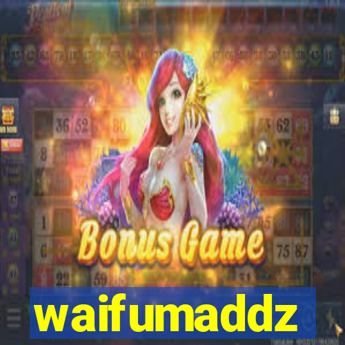 waifumaddz